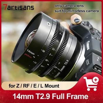 7artisans 14 T2.9 Полнокадровый Сверхширокоугольный Кинообъектив за Sony A6000 Canon R5 Nikon Z5 Z50 Sigma L Mount