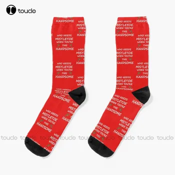 Кой се нуждае от Имел, когато ти си толкова красива Чорапи Новост Чорапи за мъже Коледен подарък Унисекс Възрастни Юношески Младежки Чорапи за поръчка
